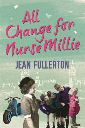 All Change for Nurse Millie by Jean Fullerton