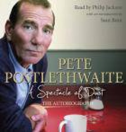 A Spectacle of Dust by Pete Postlethwaite