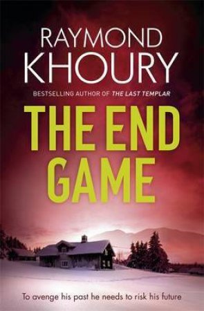 The End Game by Raymond Khoury