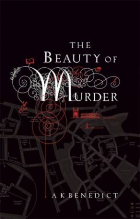 The Beauty of Murder by A. K. Benedict