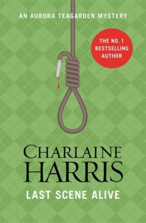 Aurora Teagarden 07 : Last Scene Alive by Charlaine Harris