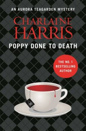 Aurora Teagarden 08 : Poppy Done to Death by Charlaine Harris