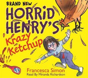 Horrid Henry: Horrid Henry's Krazy Ketchup by Francesca Simon