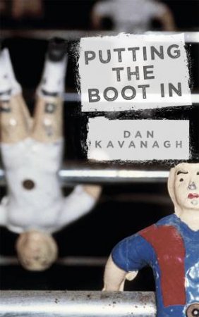 Putting the Boot In by Dan Kavanagh