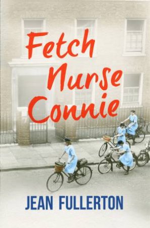 Fetch Nurse Connie by Jean Fullerton