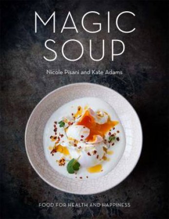 Magic Soup by Nicole Pisani & Kate Adams