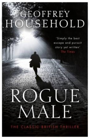 Rogue Male by Geoffrey Household