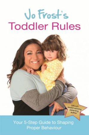 Jo Frost's Toddler Rules by Jo Frost