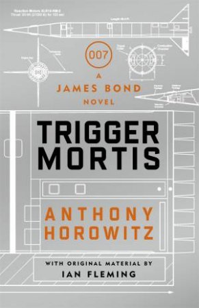 Trigger Mortis: A James Bond novel by Anthony Horowitz