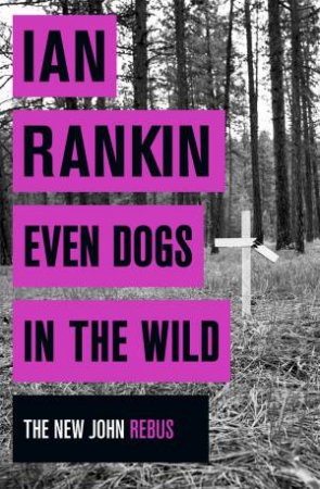 Even Dogs in the Wild by Ian Rankin