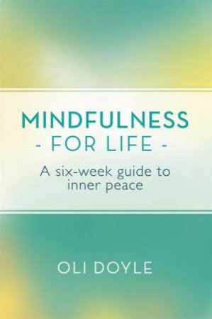 Mindfulness for Life by Oli Doyle