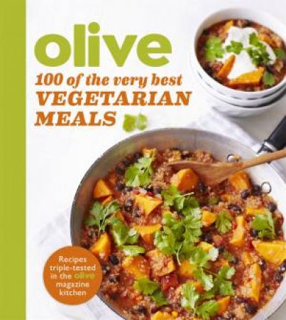 Olive: 100 Of The Very Best Vegetarian Meals by Various