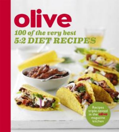 Olive: 100 Of The Very Best 5:2 Diet Recipes by Various