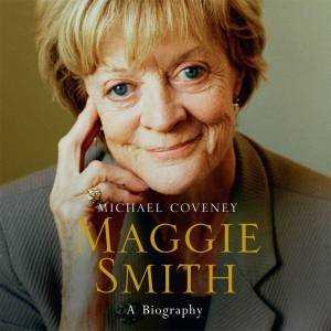 Maggie Smith- Audiobook by Michael Coveney