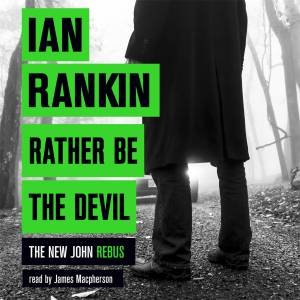 Rather Be The Devil by Ian Rankin & James Macpherson