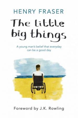 The Little Big Things by Henry Fraser