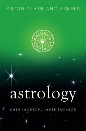 Astrology, Orion Plain and Simple by Cass Jackson & Janie Jackson