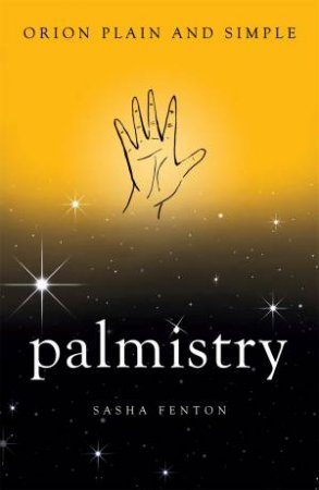 Palmistry, Orion Plain and Simple by Sasha Fenton