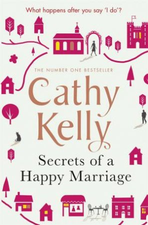 Secrets Of A Happy Marriage by Cathy Kelly