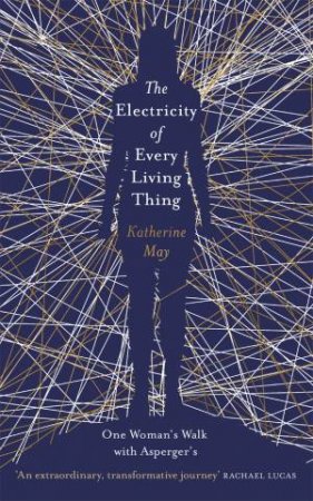 The Electricity of Every Living Thing by Katherine May