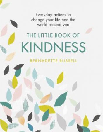 The Little Book Of Kindness by Bernadette Russell