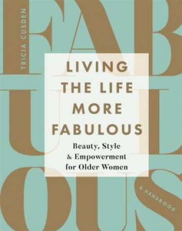 Living The Life More Fabulous by Tricia Cusden