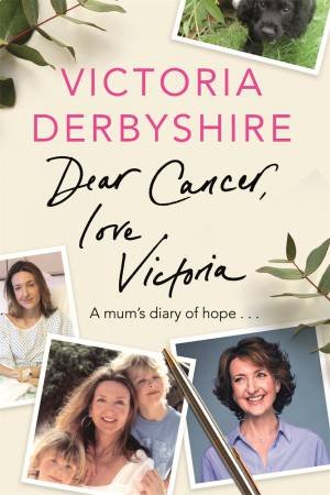 Dear Cancer, Love Victoria by Victoria Derbyshire