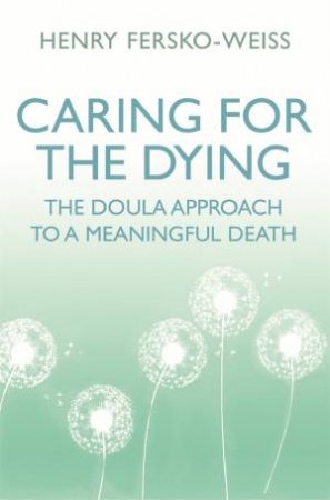 Caring For The Dying by Henry Fersko-Weiss