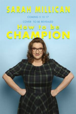 How To Be Champion by Sarah Millican