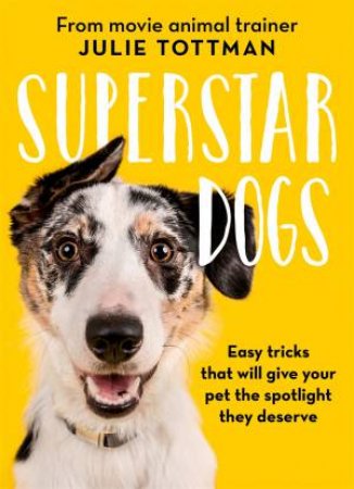 Superstar Dogs by Julie Tottman