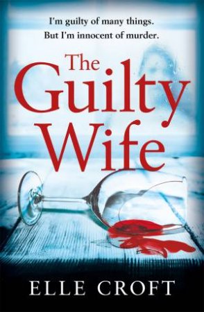 The Guilty Wife by Elle Croft