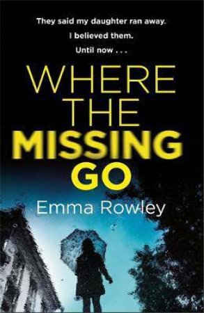 Where The Missing Go by Emma Rowley