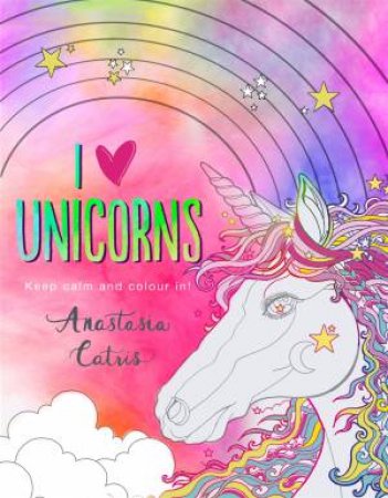 I Heart Unicorns by Anastasia Catris