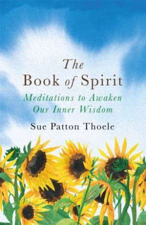 The Book Of Spirit by Sue Patton Thoele