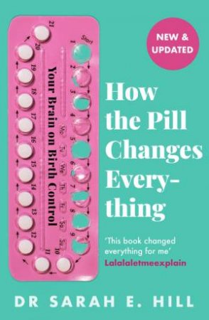 How the Pill Changes Everything by Sarah E Hill