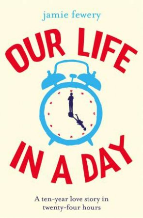 Our Life In A Day by Jamie Fewery