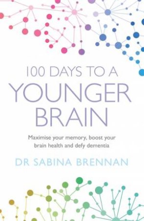 100 Days To A Younger Brain by Sabina Brennan