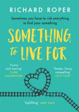 Something to Live For by Richard Roper