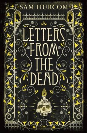 Letters from the Dead by Sam Hurcom