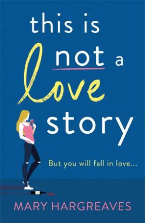 This Is Not A Love Story by Mary Hargreaves