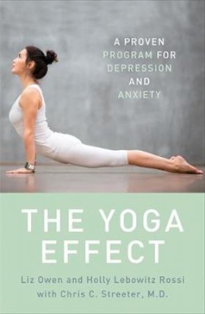 The Yoga Effect by Liz Owen & Holly Lebowitz Rossi & Chris Streeter