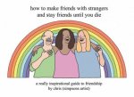 How To Make Friends With Strangers And Stay Friends Until You Die