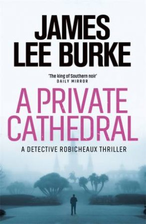 A Private Cathedral by James Lee Burke