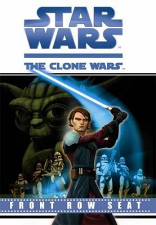 Star Wars: The Clone Wars: Front Row Seat Storybook by Books Puffin