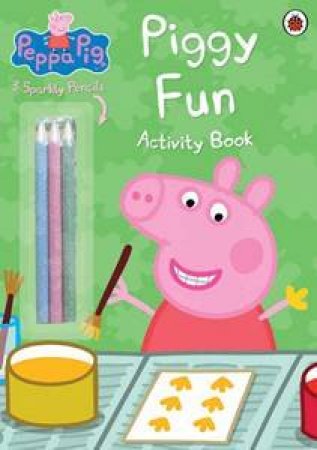 Peppa Pig: Piggy Fun Activity Book by Various