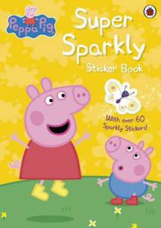 Peppa Pig: Super Sparkly Sticker Activity Book by Various