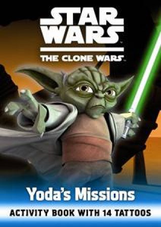 Star Wars: The Clone Wars: Yoda's Missions Tattoo Book by Various