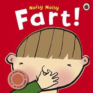 Noisy Noisy: Fart! by Ladybird