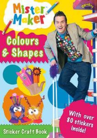 Mister Maker: Colurs and Shapes Sticker Craft Book by Various