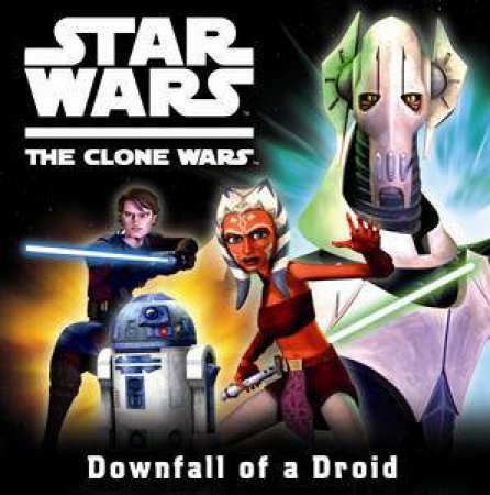 Star Wars: The Clone Wars: Downfall of a Droid by Ladybird